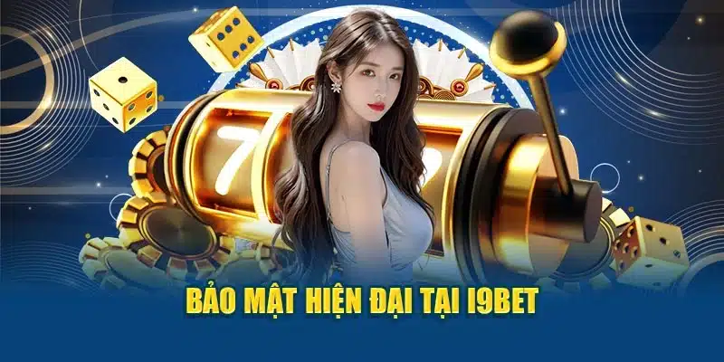 Bảo mật hiện đại tại I9BET
