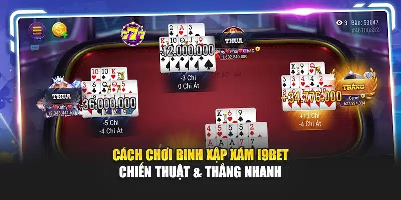 Cách Chơi Binh Xập Xám I9Bet – Chiến Thuật & Thắng Nhanh