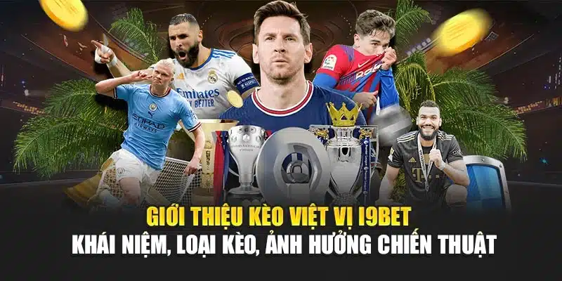 Kèo Việt Vị I9Bet – Thống Kê, Phân Tích & Dự Đoán Kết Quả 2 Giới thiệu kèo việt vị I9Bet – Khái niệm, loại kèo, ảnh hưởng chiến thuật