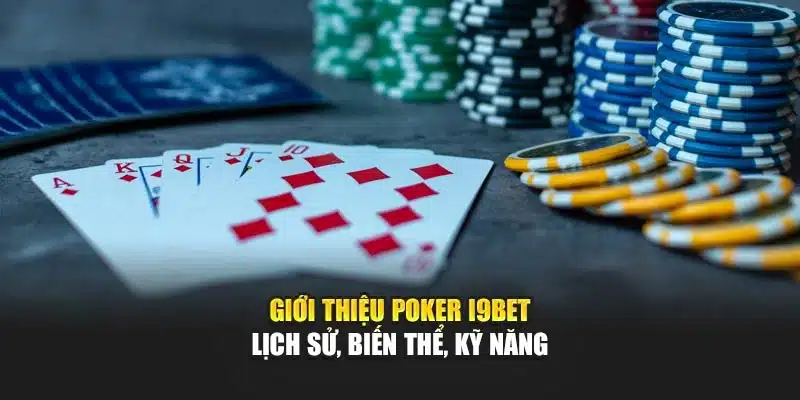 Poker I9Bet – Chiến Thuật & Trải Nghiệm Trò Chơi Hấp Dẫn 2 Giới thiệu Poker I9Bet – Lịch sử, biến thể, kỹ năng