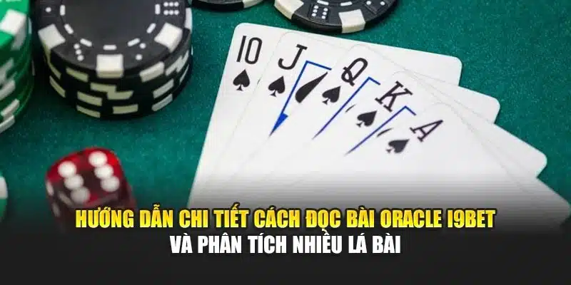 Cách Đọc Bài Oracle I9Bet – Hướng Dẫn Phân Tích Chính Xác 3 Hướng dẫn chi tiết cách đọc bài Oracle I9Bet và phân tích nhiều lá bài