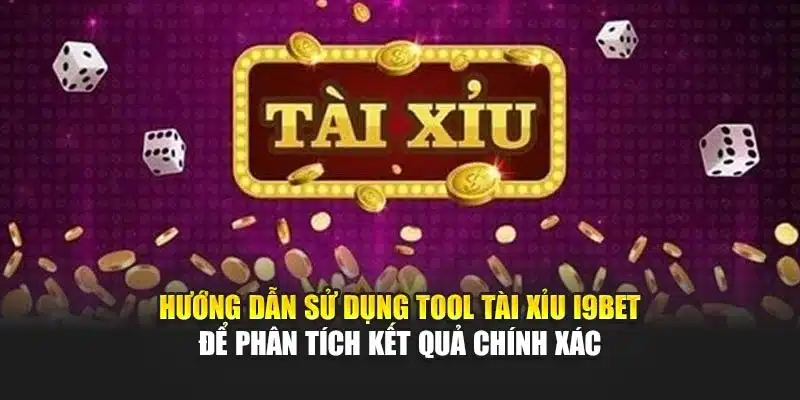 Tool Tài Xỉu I9Bet – Công Cụ Hỗ Trợ Dự Đoán Chuẩn Xác 3 Hướng dẫn sử dụng tool Tài Xỉu I9Bet để phân tích kết quả chính xác
