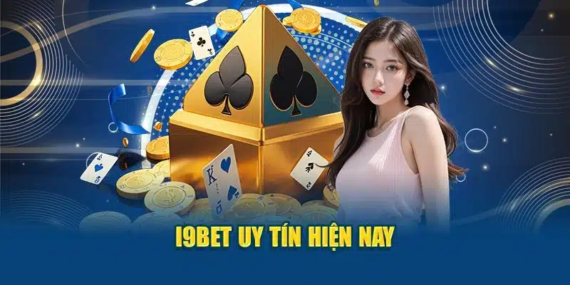 I9BET uy tín hiện nay