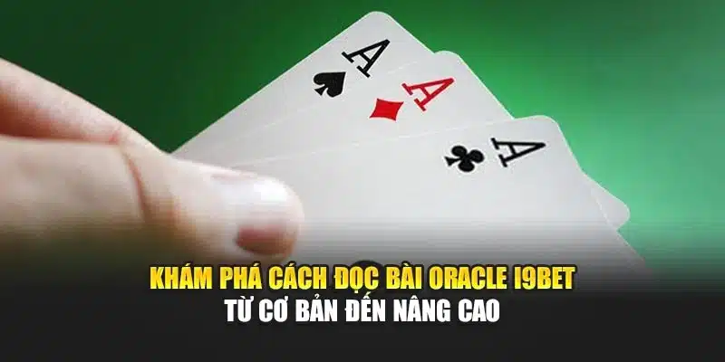 Cách Đọc Bài Oracle I9Bet – Hướng Dẫn Phân Tích Chính Xác 2 Khám phá cách đọc bài Oracle I9Bet từ cơ bản đến nâng cao