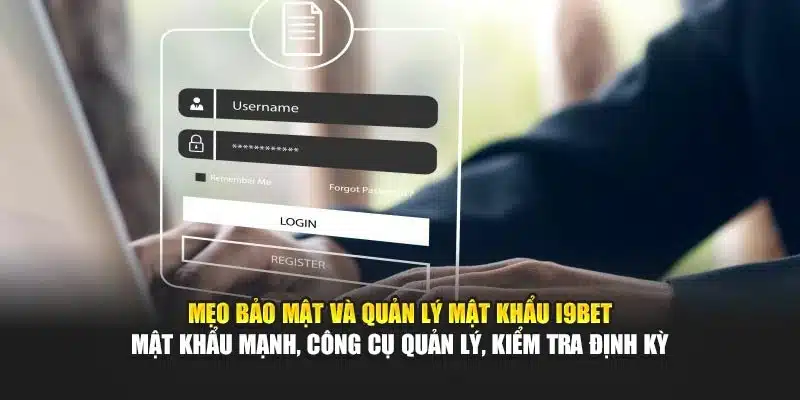 Đổi Mật Khẩu I9Bet – Hướng Dẫn Nhanh, Bảo Mật Tối Ưu 4 Mẹo bảo mật và quản lý mật khẩu I9Bet – Mật khẩu mạnh, công cụ quản lý, kiểm tra định kỳ