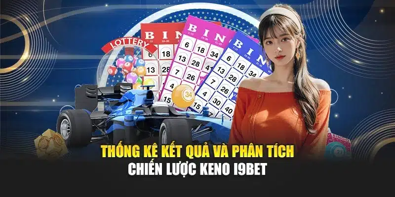 Cách Chơi Keno Trên Vietlott I9Bet – Thống Kê & Chiến Thuật 3 Thống kê kết quả và phân tích chiến lược Keno I9Bet