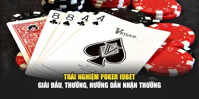 Poker I9Bet – Chiến Thuật & Trải Nghiệm Trò Chơi Hấp Dẫn 4 Trải nghiệm Poker I9Bet – Giải đấu, thưởng, hướng dẫn nhận thưởng