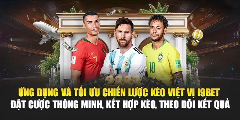 Kèo Việt Vị I9Bet – Thống Kê, Phân Tích & Dự Đoán Kết Quả 4 Ứng dụng và tối ưu chiến lược kèo việt vị I9Bet – Đặt cược thông minh, kết hợp kèo, theo dõi kết quả