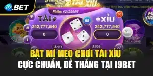 Bật Mí Mẹo Chơi Tài Xỉu Cực Chuẩn, Dễ Thắng Tại i9Bet