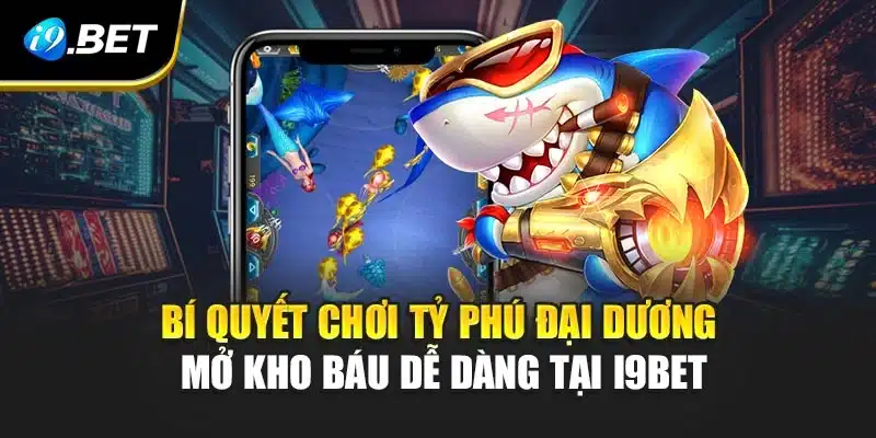 Bí Quyết Chơi Tỷ Phú Đại Dương Mở Kho Báu Dễ Dàng Tại i9Bet