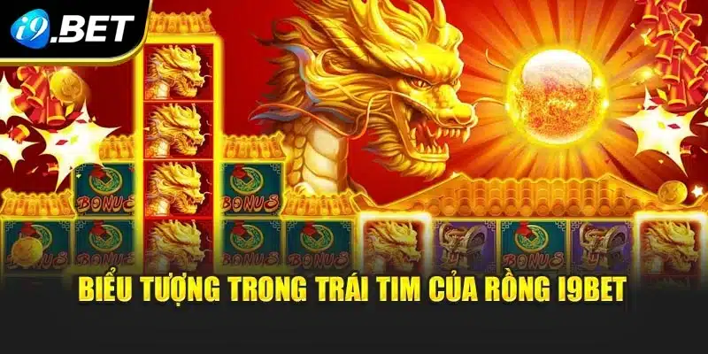 Trái Tim Của Rồng I9bet: Trải Nghiệm Quay Hũ Đầy Kịch Tính 2 Biểu tượng trong trái tim của Rồng i9Bet
