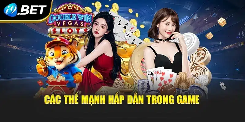 Game Bài Xèng 777 i9Bet – Trải Nghiệm Hấp Dẫn, Thưởng Khổng Lồ 3 Các thế mạnh hấp dẫn trong game