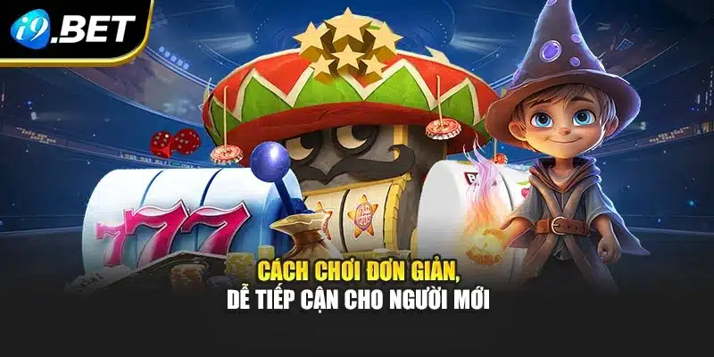 Nổ Hũ 777 Tại i9Bet – Khám Phá Sức Hút Và Cơ Hội Đổi Đời 4 Cách chơi cực đơn giản, dễ tiếp cận cho người mới