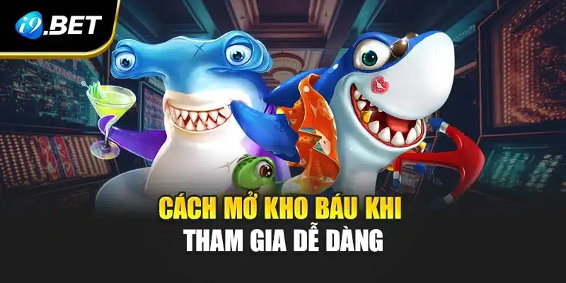Bí Quyết Chơi Tỷ Phú Đại Dương Mở Kho Báu Dễ Dàng Tại i9Bet 4 Cách mở kho báu khi tham gia dễ dàng