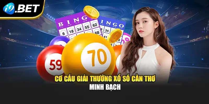 Xổ Số Cần Thơ I9bet: Bí Quyết Dự Đoán Nhờ Công Nghệ Hiện Đại 2 Cơ cấu giải thưởng xổ số Cần Thơ minh bạch