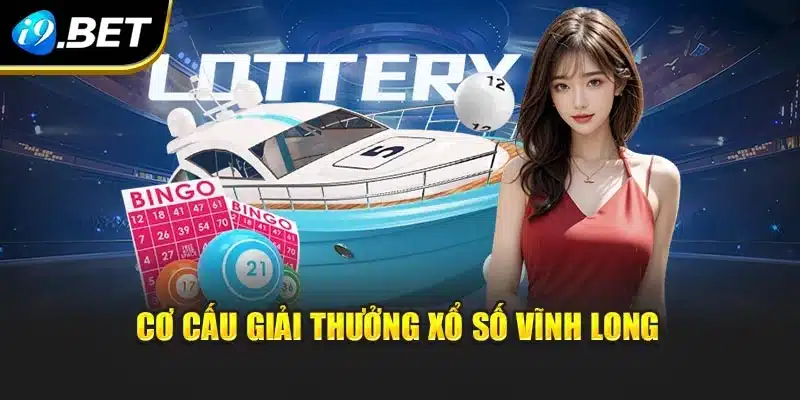 Xổ Số Vĩnh Long I9bet - Dự Đoán Nhanh Kèm Ưu Đãi Nổi Bật 2 Cơ cấu giải thưởng xổ số Vĩnh Long