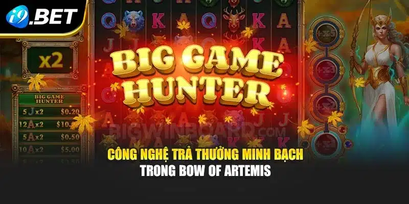 Bow Of Artemis I9bet – Khám Phá Luật Chơi Và Mẹo Quay Hũ 3 Công nghệ trả thưởng minh bạch trong Bow of Artemis
