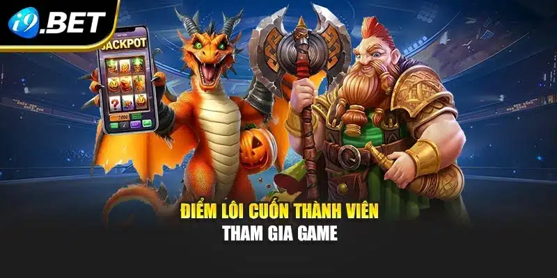 Quay Hũ Đổi Thưởng - Phiên Bản Game Siêu Hot Tại i9Bet 3 Điểm lôi cuốn thành viên tham gia game