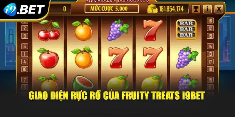 Fruity Treats I9bet – Khám Phá Trải Nghiệm Hiện Đại Mới Lạ 2 Giao diện rực rỡ của Fruity Treats i9Bet