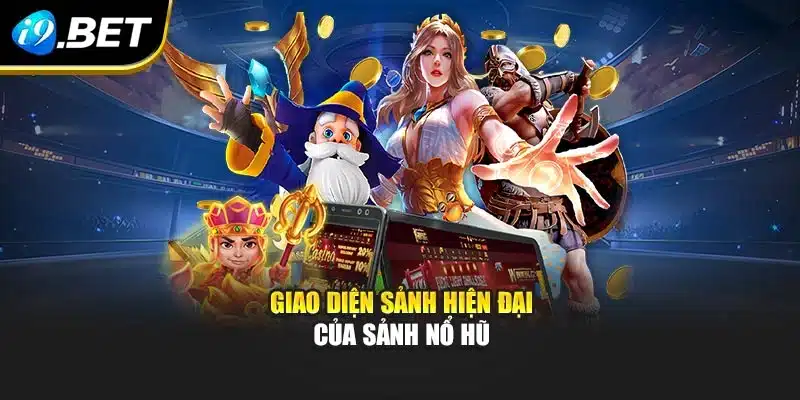 Nổ Hũ I9bet – Khám Phá Game Hot Và Ưu Đãi Độc Quyền 3 Giao diện sảnh hiện đại của sảnh nổ hũ