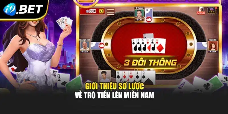 Tiến Lên Miền Nam – Cơ Hội Chinh Phục Giải Trí Tại I9bet 2 Giới thiệu sơ qua về trò chơi Tiến lên miền Nam