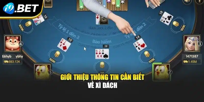 Xì Dách Tại i9Bet – Trò Chơi Trí Tuệ Và Chiến Thuật Hấp Dẫn 2 Giới thiệu thông tin cần biết về Xì dách