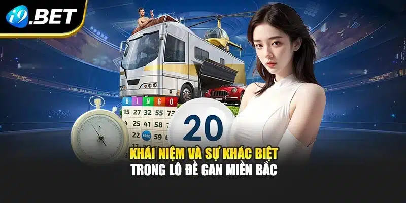 Lô Đề Gan Miền Bắc I9bet – Khái Niệm Và Cách Thống Kê 2 Khái niệm và sự khác biệt trong lô đề gan miền Bắc