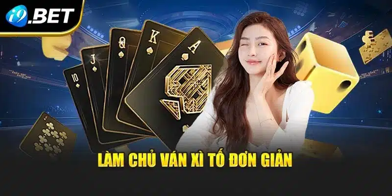 Xì Tố – Nghệ Thuật Đọc Vị Và Làm Chủ Từng Ván Bài Tại i9Bet 4 Làm chủ ván Xì tố đơn giản