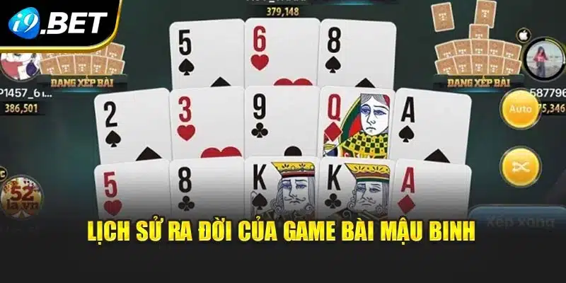 Mậu Binh i9Bet – Trải Nghiệm Hấp Dẫn Với Lối Chơi Đầy Kịch Tính 2 Lịch sử ra đời của game bài Mậu Binh
