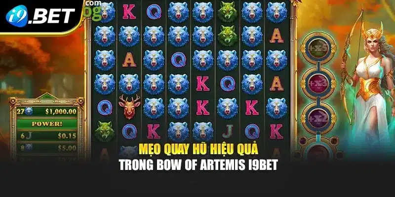 Bow Of Artemis I9bet – Khám Phá Luật Chơi Và Mẹo Quay Hũ 4 Mẹo quay hũ hiệu quả trong Bow of Artemis i9Bet