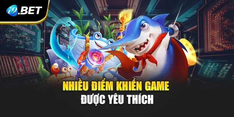 Bắn Cá Đại Dương i9Bet Mở Ra Hành Trình Săn Kho Báu Kỳ Thú 3 Nhiều điểm khiến game được yêu thích