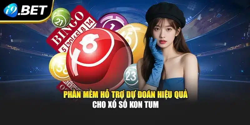 Xổ Số Kon Tum I9bet – Luật Chơi, Mẹo Chọn Số Chuẩn Xác 4 Phần mềm hỗ trợ dự đoán hiệu quả cho xổ số Kon Tum