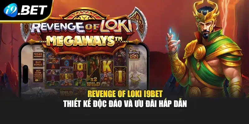 Revenge Of Loki I9bet – Thiết Kế Độc Đáo Và Ưu Đãi Hấp Dẫn