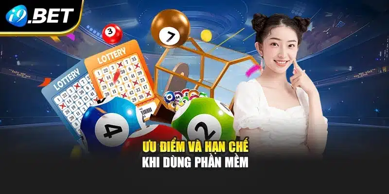 Phần Mềm Đánh Lô Đề Online I9bet - Trải Nghiệm Mới Lạ 4 Ưu điểm và hạn chế khi dùng phần mềm