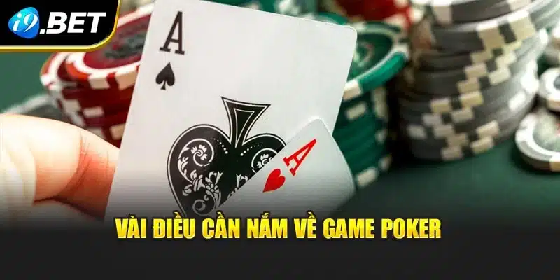 Poker i9Bet – Trò Chơi Trí Tuệ Và Nghệ Thuật Đánh Đỉnh Cao 2 Vài điều cần nắm về game Poker