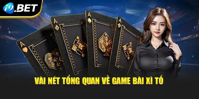 Xì Tố – Nghệ Thuật Đọc Vị Và Làm Chủ Từng Ván Bài Tại i9Bet 2 Vài nét tổng quan về game bài Xì tố